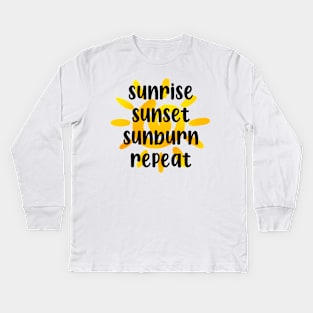 Sunrise, Sunset, Sunburn, Repeat Kids Long Sleeve T-Shirt